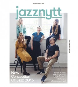 Saken ble først publisert i Jazznytts sommernummer 2016. Jazznytt kan kjøpes på blant annet Narvesen, Bare Jazz og Big Dipper, eller du kan abonnere her, http://jazznytt.jazzinorge.no/abonnement/ ,  og få magasinet rett hjem i postkassa.