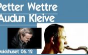 Petter Wettre + Audun Kleive
