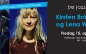 Bø Jazzklubb presenterer: KIRSTEN BRÅTEN BERG & LENA WILLEMARK