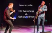 Mestermøte: Ola Kvernberg vs. Joshua Redman