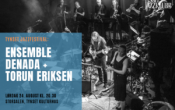 Tynset Jazzfestival: Ensemble Denada + Torun Eriksen