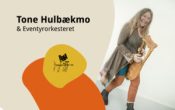 Familiekonsert: Tone Hulbækmo & Eventyrorkesteret