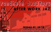 Trondheim Jazzforum – AFTER WORK JAZZ: Aurlund/Ventling/Rønning/Hegge