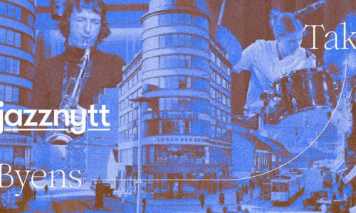 Byen og jazzen – musikken som formet Oslo