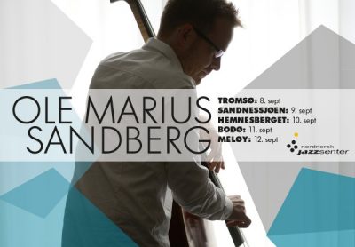 Nordnorsk Jazzsenter presenterer Ole Marius Sandberg i Nord-Norge uke 37!